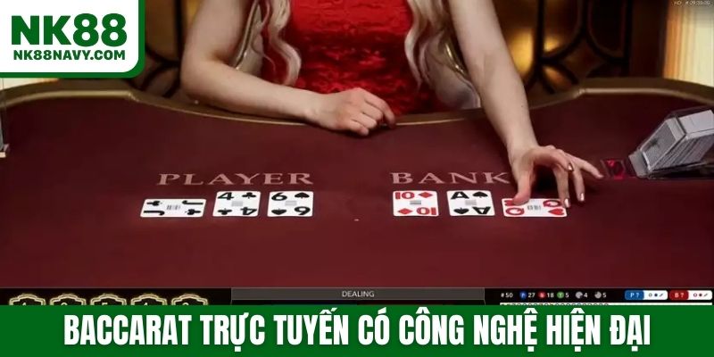 Baccarat trực tuyến có công nghệ hiện đại