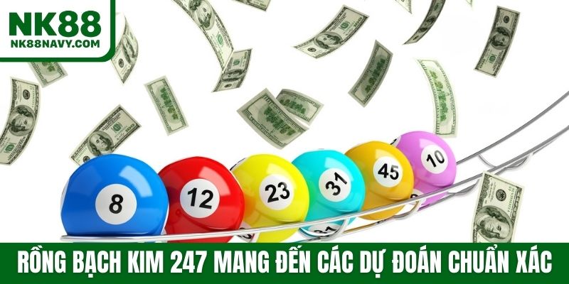 Rồng bạch kim 247 mang đến các dự đoán chuẩn xác