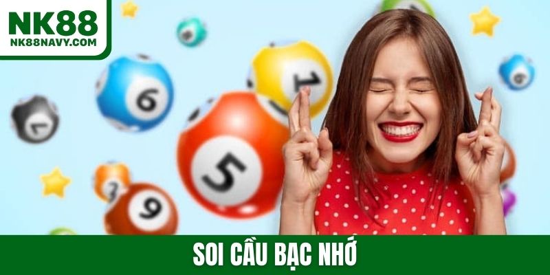 Soi cầu bạc nhớ - Cập nhật 2026 mới nhất để về bờ ngay